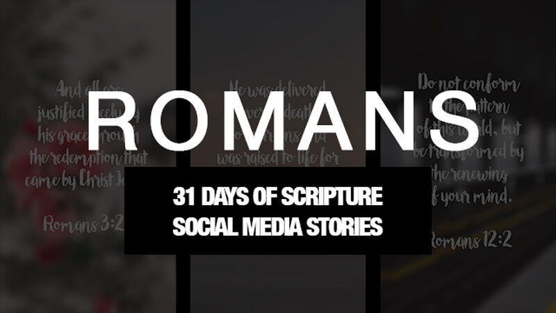 Romans: 31 Days Of Social Media Stories